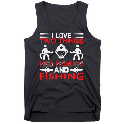 I Love Two Things Firefighting And Fishing Tank Top