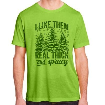 I Like Them Real Thick And Sprucey Funny Christmas Tree Gift Adult ChromaSoft Performance T-Shirt