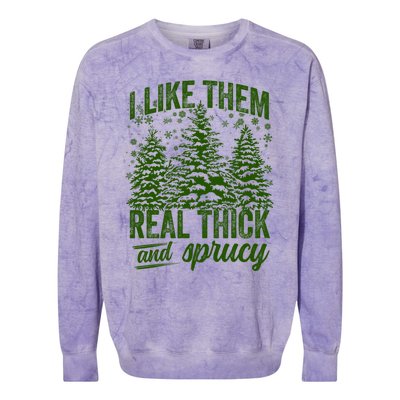 I Like Them Real Thick And Sprucey Funny Christmas Tree Gift Colorblast Crewneck Sweatshirt