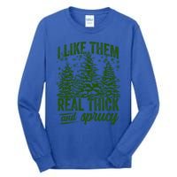 I Like Them Real Thick And Sprucey Funny Christmas Tree Gift Tall Long Sleeve T-Shirt