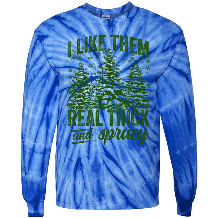 I Like Them Real Thick And Sprucey Funny Christmas Tree Gift Tie-Dye Long Sleeve Shirt