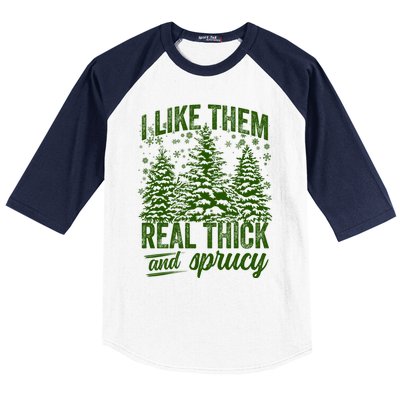 I Like Them Real Thick And Sprucey Funny Christmas Tree Gift Baseball Sleeve Shirt