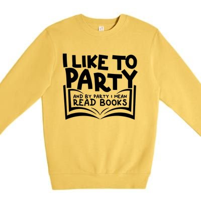 I Like To Party (Read Books) Premium Crewneck Sweatshirt