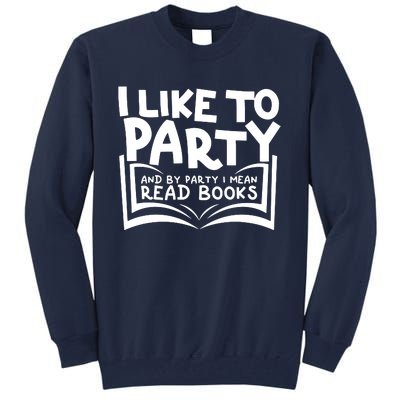 I Like To Party (Read Books) Tall Sweatshirt