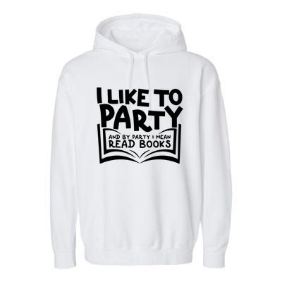 I Like To Party (Read Books) Garment-Dyed Fleece Hoodie