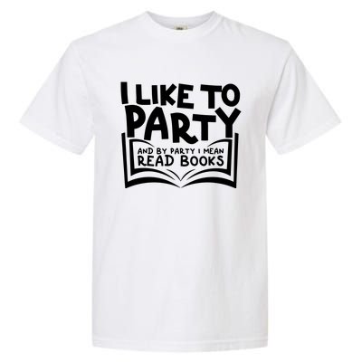 I Like To Party (Read Books) Garment-Dyed Heavyweight T-Shirt