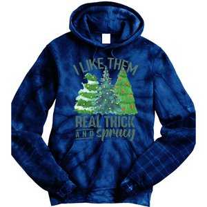 I Like Them Real Thick And Sprucy Tie Dye Hoodie