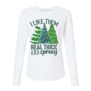 I Like Them Real Thick And Sprucy Womens Cotton Relaxed Long Sleeve T-Shirt