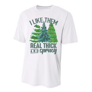 I Like Them Real Thick And Sprucy Performance Sprint T-Shirt