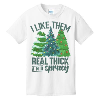 I Like Them Real Thick And Sprucy Kids T-Shirt