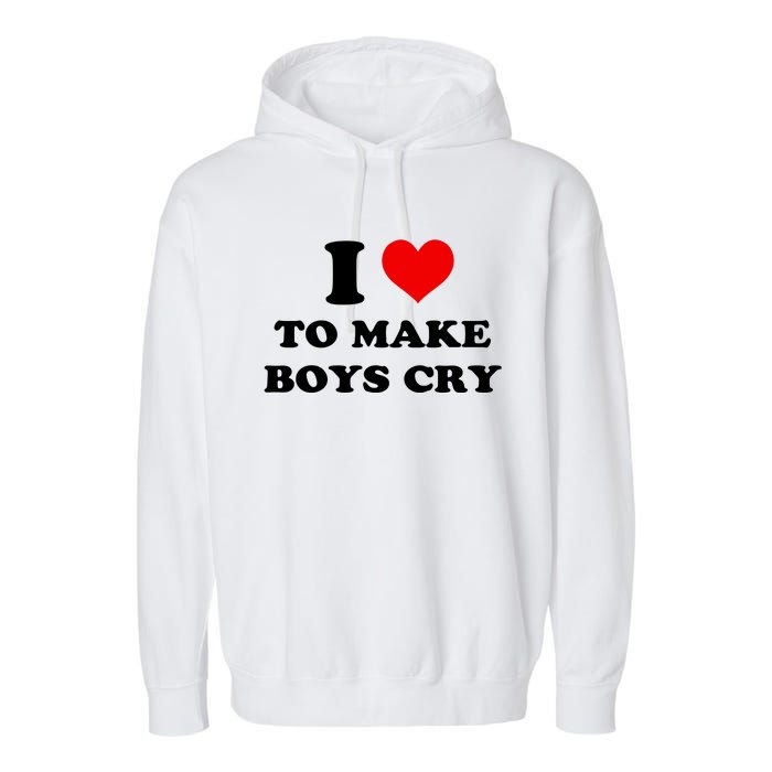 I Love To Make Boy Cry Garment-Dyed Fleece Hoodie