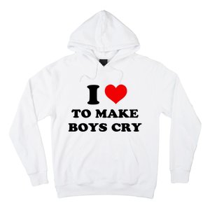 I Love To Make Boy Cry Hoodie