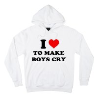 I Love To Make Boy Cry Hoodie