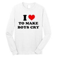 I Love To Make Boy Cry Long Sleeve Shirt