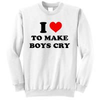 I Love To Make Boy Cry Sweatshirt