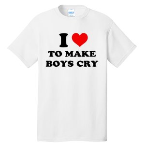 I Love To Make Boy Cry Tall T-Shirt