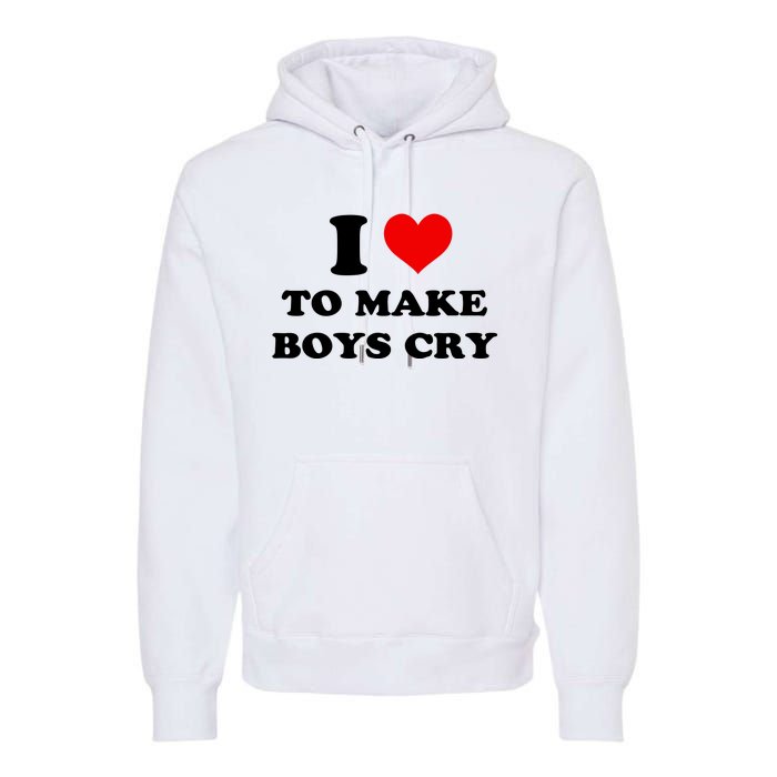 I Love To Make Boy Cry Premium Hoodie