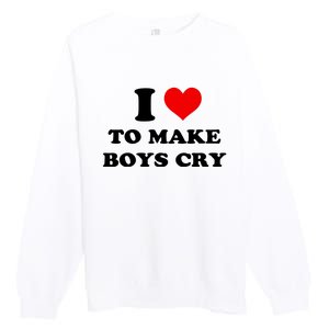 I Love To Make Boy Cry Premium Crewneck Sweatshirt