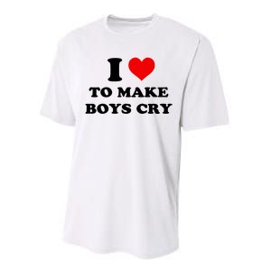 I Love To Make Boy Cry Performance Sprint T-Shirt