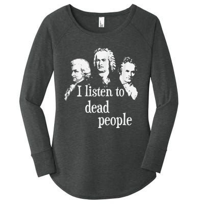 I Listen To Dead People Classical Music Composer Teacher Women's Perfect Tri Tunic Long Sleeve Shirt