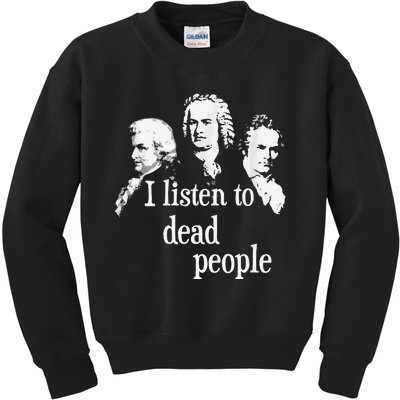 I Listen To Dead People Classical Music Composer Teacher Kids Sweatshirt