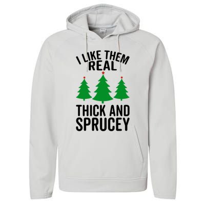 I Like Them Real Thick And Sprucey Funny Christmas Xmas Gift Performance Fleece Hoodie