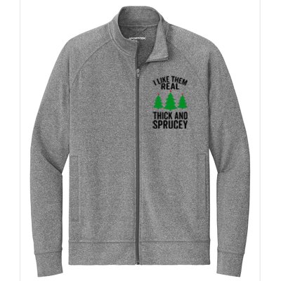 I Like Them Real Thick And Sprucey Funny Christmas Xmas Gift Stretch Full-Zip Cadet Jacket