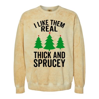 I Like Them Real Thick And Sprucey Funny Christmas Xmas Gift Colorblast Crewneck Sweatshirt