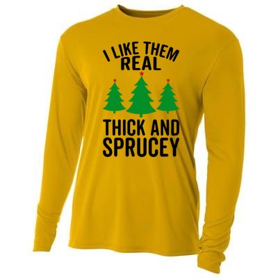 I Like Them Real Thick And Sprucey Funny Christmas Xmas Gift Cooling Performance Long Sleeve Crew