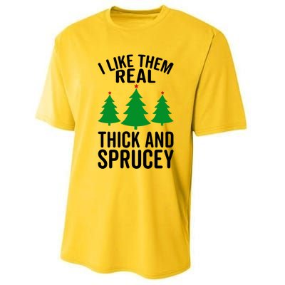 I Like Them Real Thick And Sprucey Funny Christmas Xmas Gift Performance Sprint T-Shirt