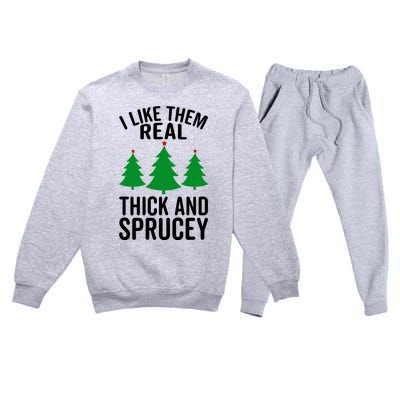 I Like Them Real Thick And Sprucey Funny Christmas Xmas Gift Premium Crewneck Sweatsuit Set