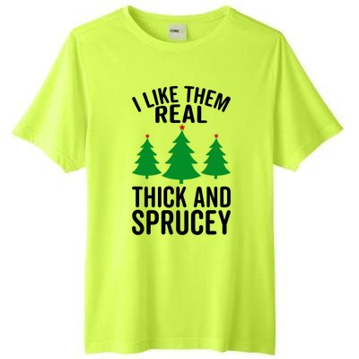 I Like Them Real Thick And Sprucey Funny Christmas Xmas Gift Tall Fusion ChromaSoft Performance T-Shirt