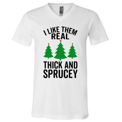 I Like Them Real Thick And Sprucey Funny Christmas Xmas Gift V-Neck T-Shirt