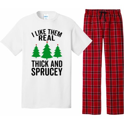 I Like Them Real Thick And Sprucey Funny Christmas Xmas Gift Pajama Set