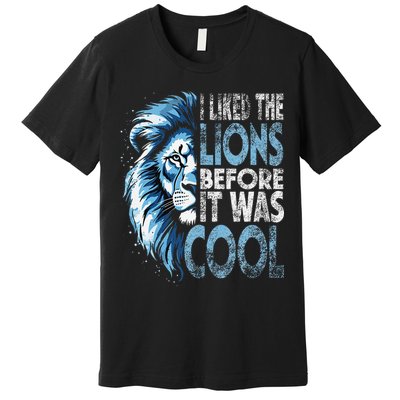 I Liked The Lions Before It Was Cool Funny Vintage Premium T-Shirt