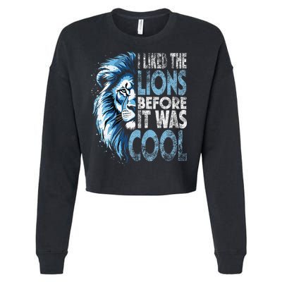 I Liked The Lions Before It Was Cool Funny Vintage Cropped Pullover Crew
