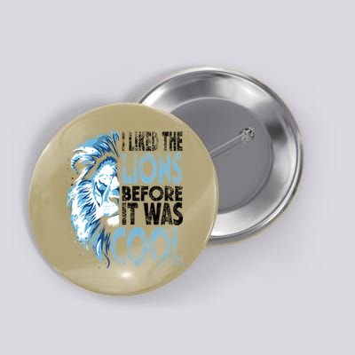 I Liked The Lions Before It Was Cool Funny Vintage Button