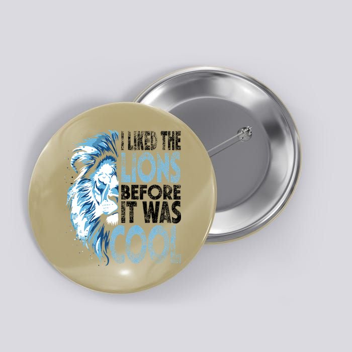 I Liked The Lions Before It Was Cool Funny Vintage Button