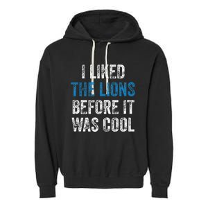 I Liked The Lions Before It Was Cool Garment-Dyed Fleece Hoodie