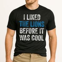 I Liked The Lions Before It Was Cool Cooling Performance Crew T-Shirt