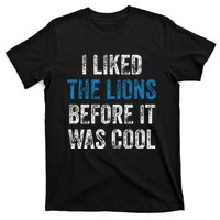 I Liked The Lions Before It Was Cool T-Shirt