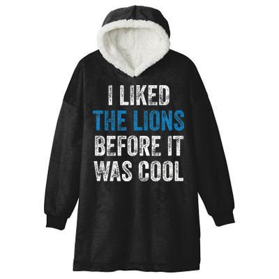 I Liked The Lions Before It Was Cool Hooded Wearable Blanket