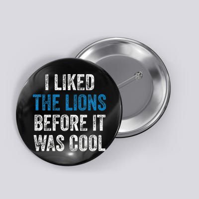I Liked The Lions Before It Was Cool Button