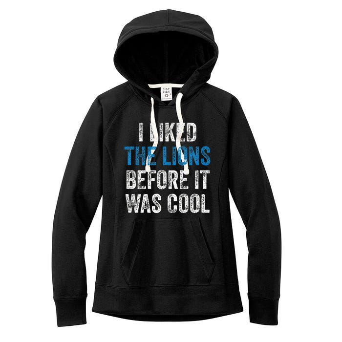 I Liked The Lions Before It Was Cool Women's Fleece Hoodie