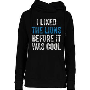 I Liked The Lions Before It Was Cool Womens Funnel Neck Pullover Hood