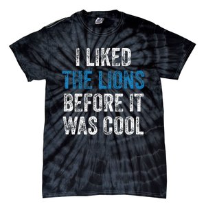 I Liked The Lions Before It Was Cool Tie-Dye T-Shirt