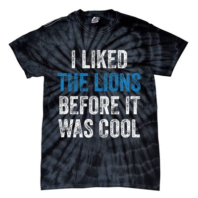 I Liked The Lions Before It Was Cool Tie-Dye T-Shirt