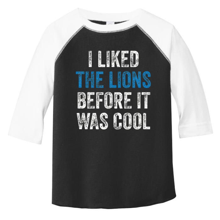 I Liked The Lions Before It Was Cool Toddler Fine Jersey T-Shirt