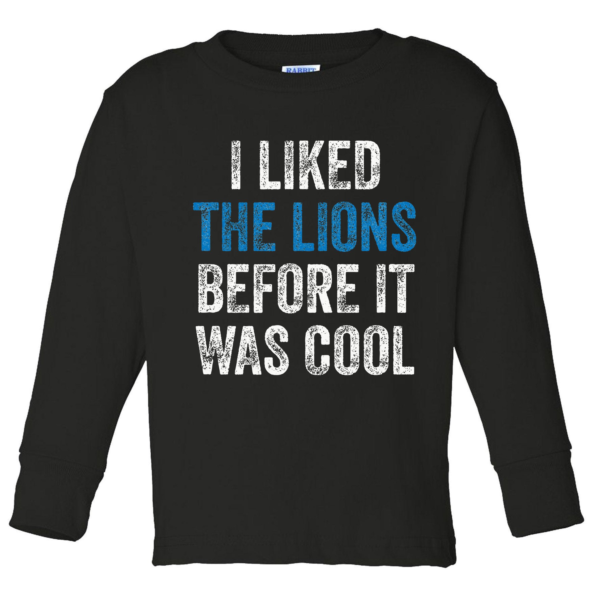 I Liked The Lions Before It Was Cool Toddler Long Sleeve Shirt