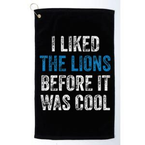 I Liked The Lions Before It Was Cool Platinum Collection Golf Towel